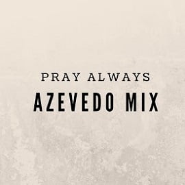 Azevedo Mix - Pray Always (Original Mix)