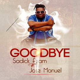 Sadick Azam - GoodBye (Feat. Jose Manuel)