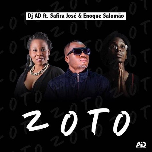 Dj A.D - Zoto (feat. Safira José & Enoque Salomão)