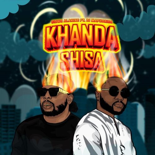 Sizwe Alakine - Khanda Shisa (feat. DJ Maphorisa)