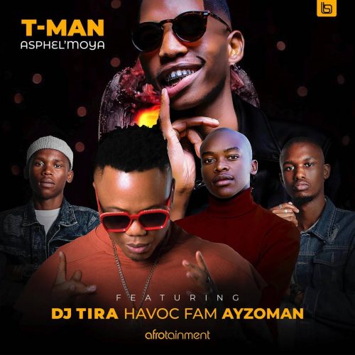 T-Man - Asphel'moya (feat. DJ Tira, Havoc Fam & Ayzoman)
