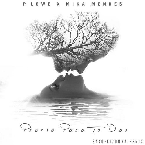 P. Lowe x Mika Mendes - Pronto Para Te Dar (Saxo-Kizomba Remix)