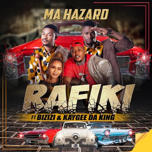 Rafiki - Ma Hazard (feat. Bizizi & Kaygee Da King)