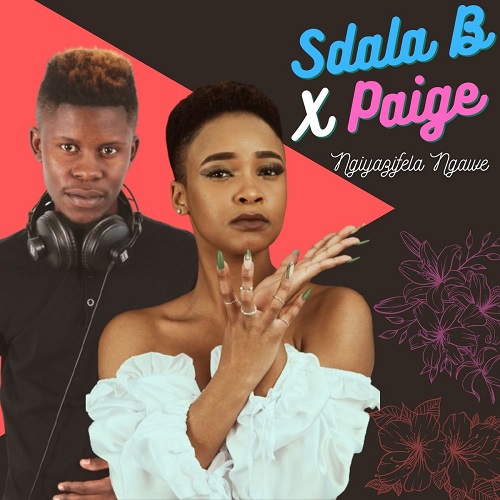 Sdala B & Paige - Ngiyazifela Ngawe EP