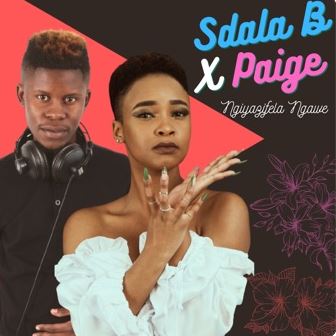 Sdala B & Paige - Ngiyazifela Ngawe