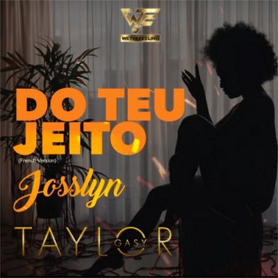 Taylor Gasy x Josslyn - Do Teu Jeito (French Version)