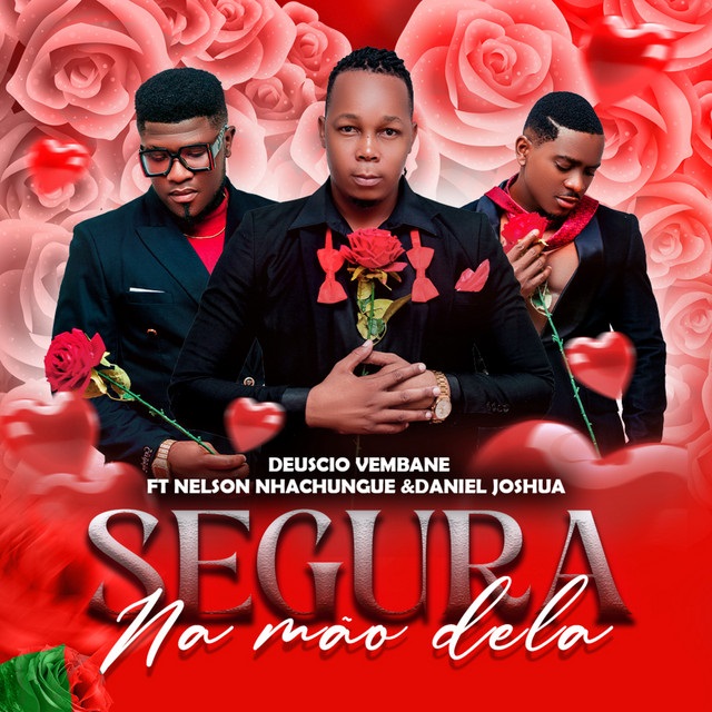 Déuscio Vembane – Segura Na Mão Dela (feat. Nelson Nhachungue & Daniel Joshua)