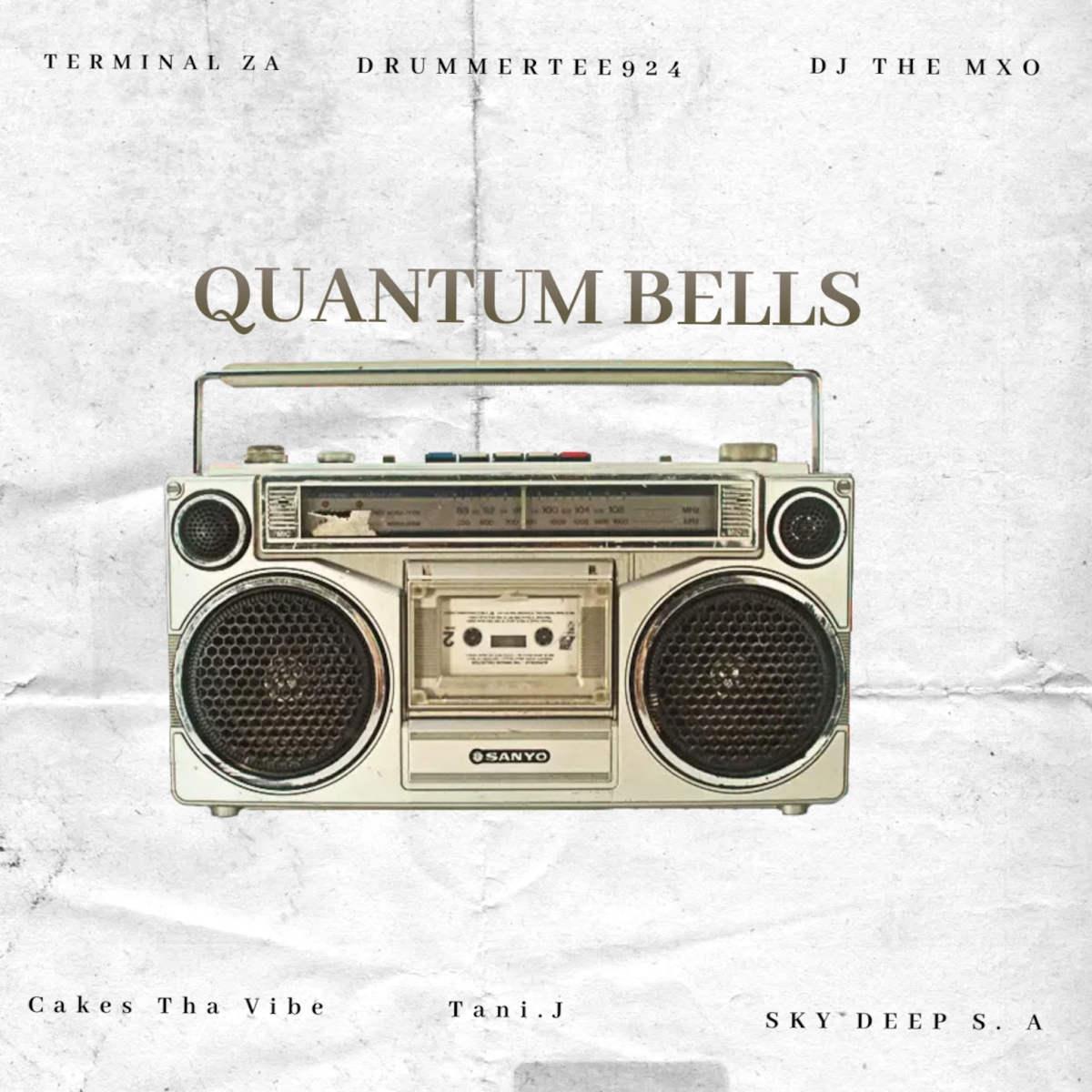 Terminal ZA, DrummeRTee924 & DJ THE MXO – Quantum Bells (feat. cakes tha vibe, Sky Deep SA & Tani.J)