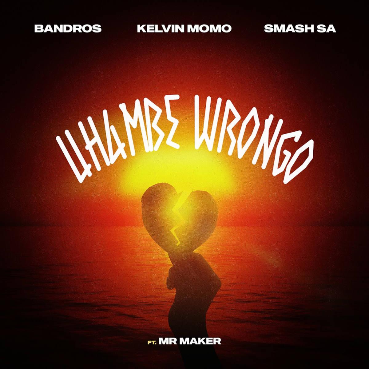 Bandros, Smash SA & Kelvin Momo – Uhambe Wrongo (feat. Mr. Maker)