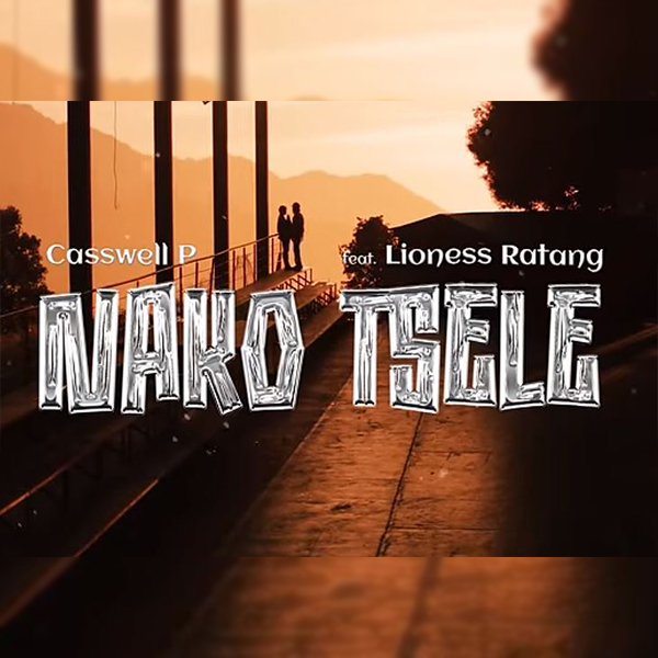Casswell P – Nako Tsele (feat. Lioness Ratang)