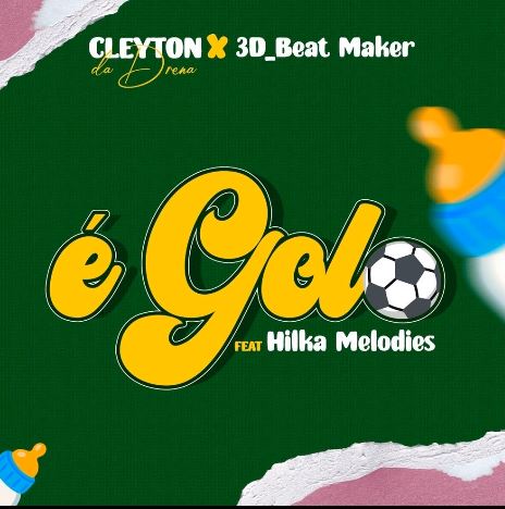 Cleyton Da Drena – É Golo (feat. Hilka Melodies & 3D Beat Maker)
