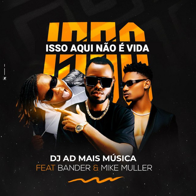Dj A.D – Isso Aqui Não É Vida (feat. Bander & Mike Muller)