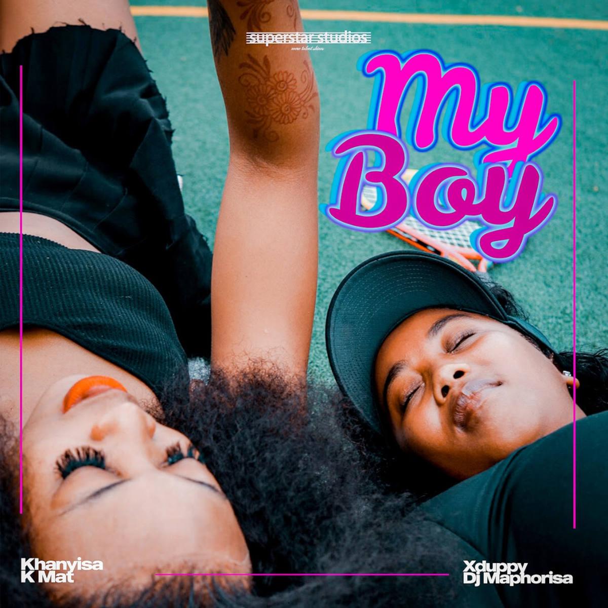 Khanyisa – My Boy (feat. DJ Maphorisa, Xduppy & KMAT)