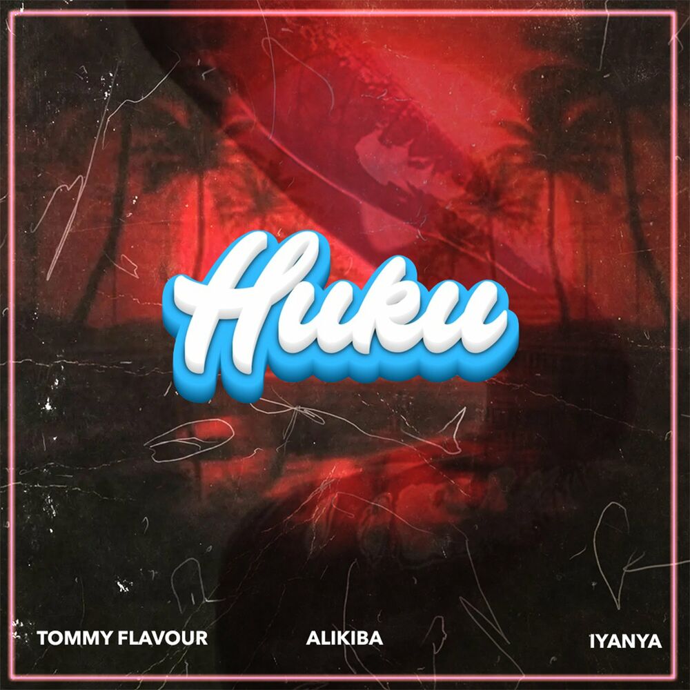 Tommy Flavour & Alikiba – Huku (feat. Iyanya)