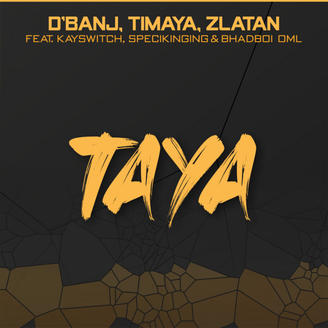 D’banj, Zlatan & Timaya – Taya (feat. BhadBoi OML, Kayswitch & Specikinging)