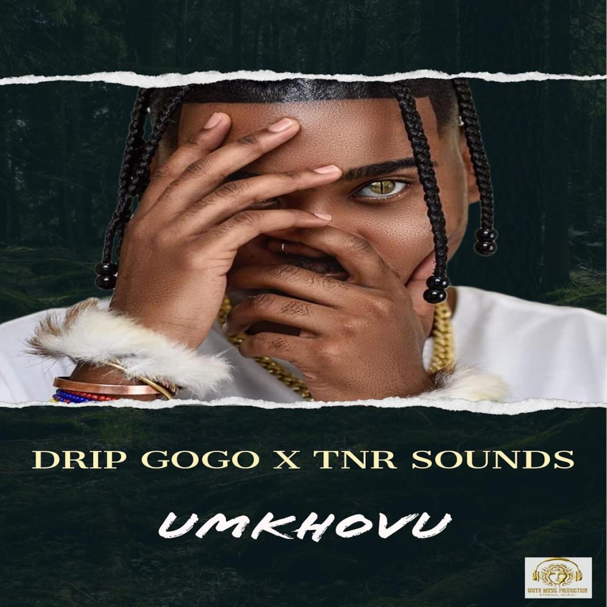 Drip Gogo & TNR Sounds – uMkhovu