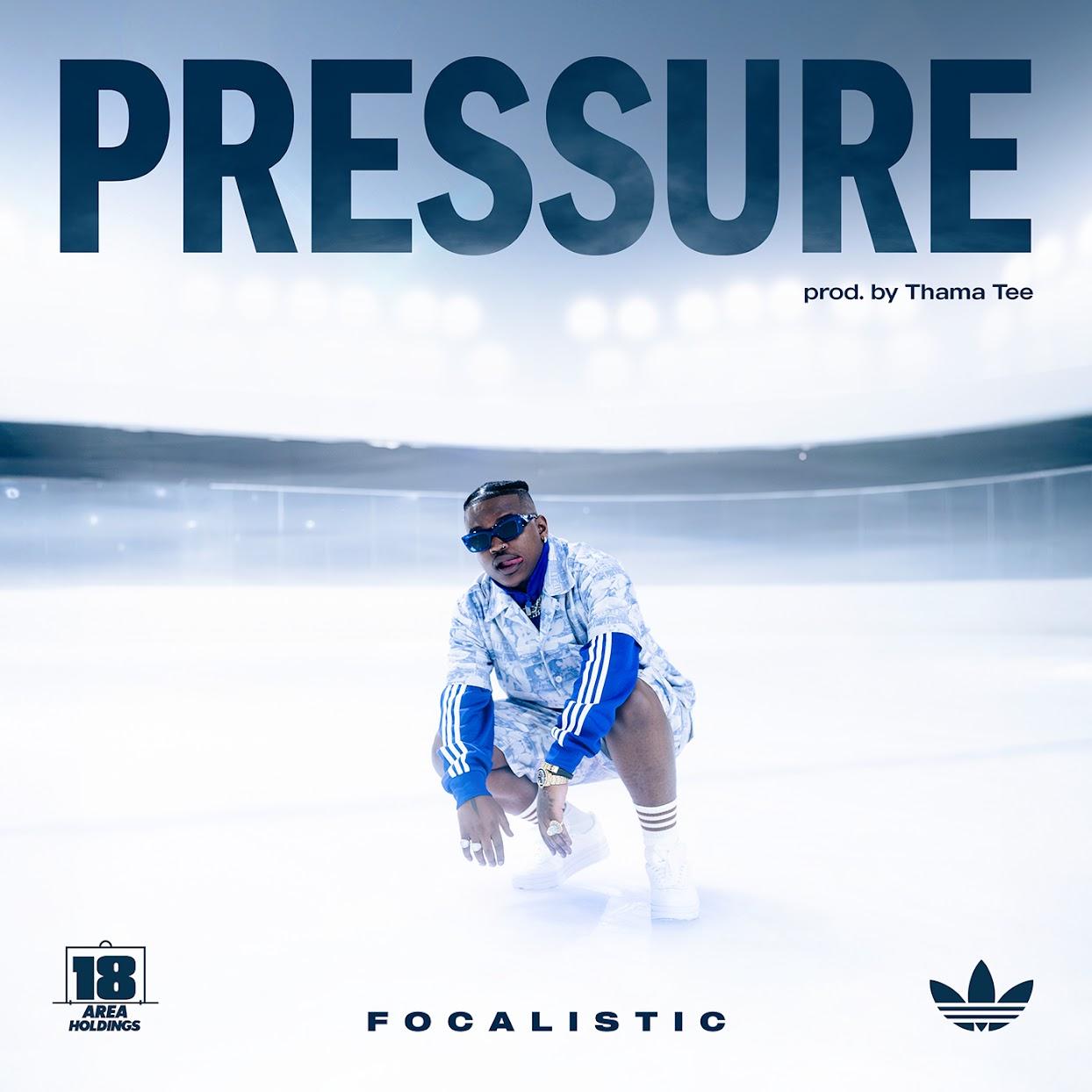 Focalistic – Pressure (feat. Thama Tee)