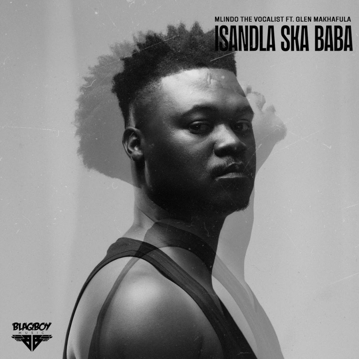 Mlindo The Vocalist – Isandla Ska Baba (feat. Glen Makhafula)