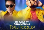 DJ Faya & Dina Medina - Teu Toque