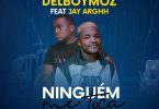 Delboy Moz - Ninguém Me Toca (feat. Jay Arghh)