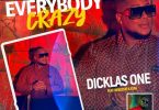 Dicklas One - Everybody Crazy (feat. Bebucho K Kuia)