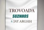 Trovoada - Sozinhos (feat. Jay Argh)