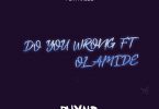 Phyno - Do You Wrong (feat. Olamide)