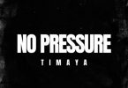 Timaya - No Pressure