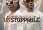 Vee Mampeezy - Unstoppable (feat. DJ Tira)