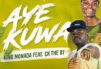 King Monada - Aye Kuwa (feat. CK The DJ)