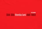 Sha Sha - Themba Lami (feat. Ami Faku)