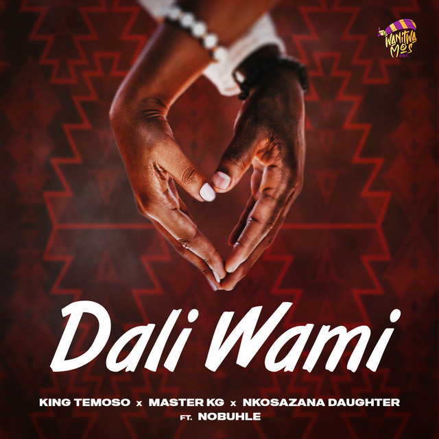 King Temoso, Master KG & Nkosazana Daughter - Dali Wami (feat. Nobuhle)