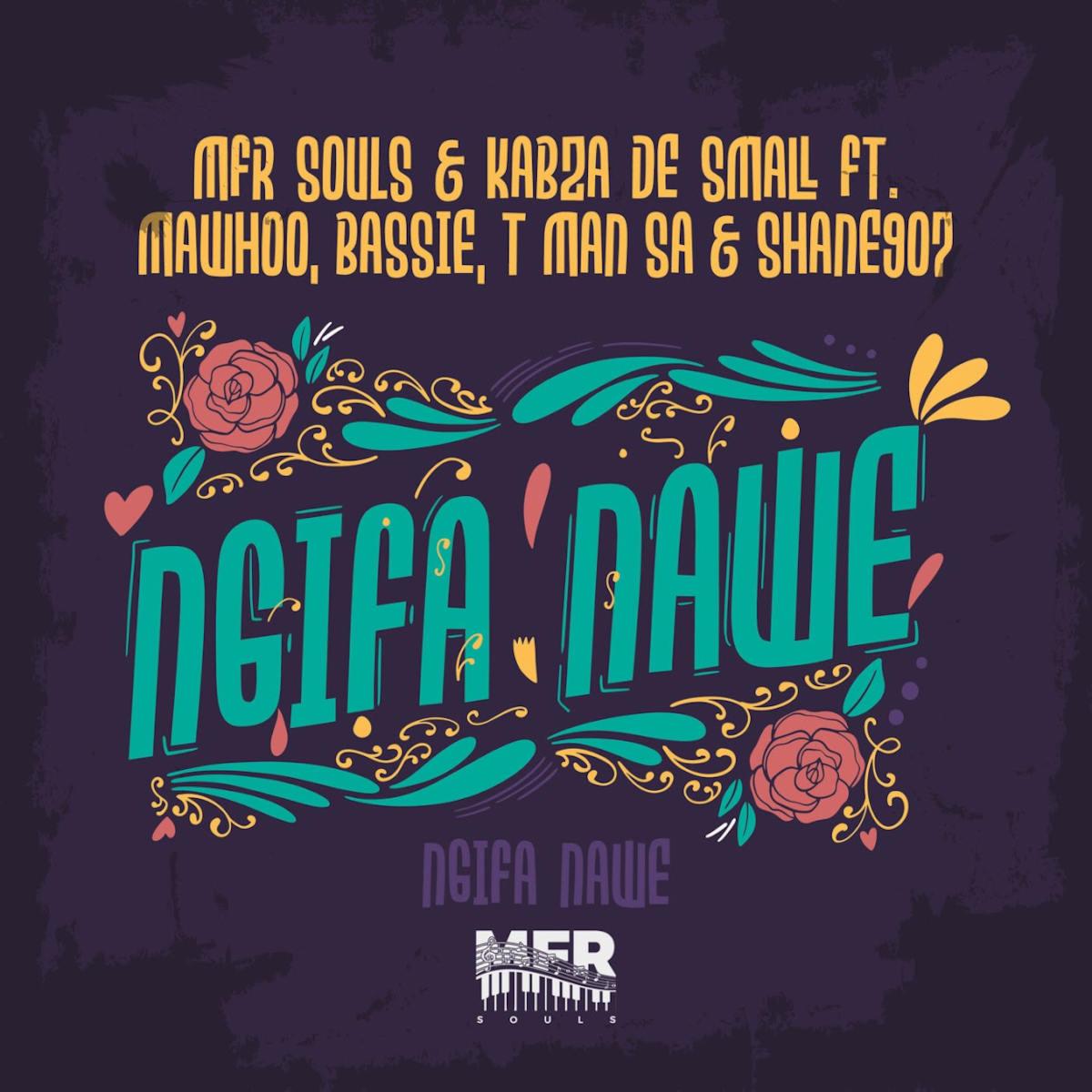 MFR Souls & Kabza De Small - Ngifa Nawe (feat. MaWhoo, Bassie, T-Man SA & Shane907)