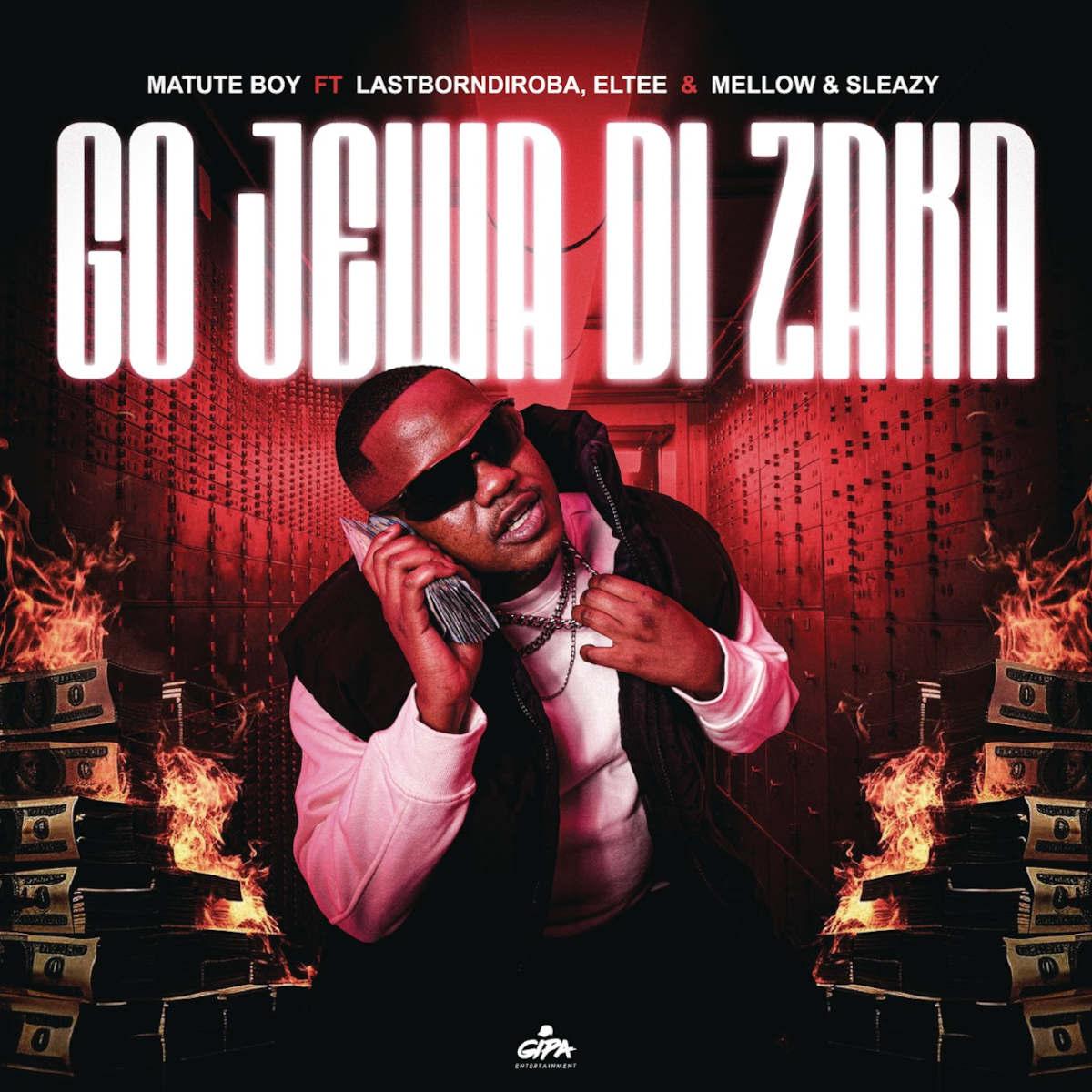 Matute Boy - Go Jewa Di Zaka (feat. LastbornDiroba, Eltee & Mellow & Sleazy)