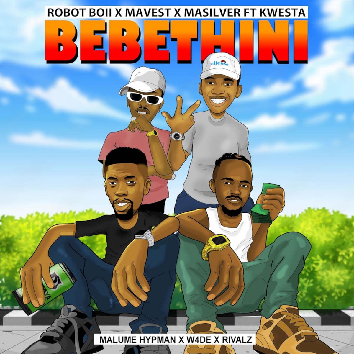 Robot Boii, Mavest & Masilver - Bebethini (feat. Kwesta, malume.hypeman, W4DE & RIVALZ)