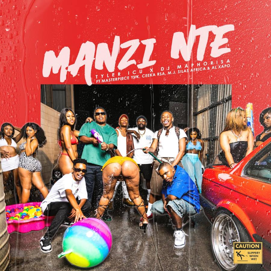 Tyler ICU & DJ Maphorisa - Manzi Nte (feat. Masterpiece YVK, Ceeka RSA, M.J & Silas Africa)