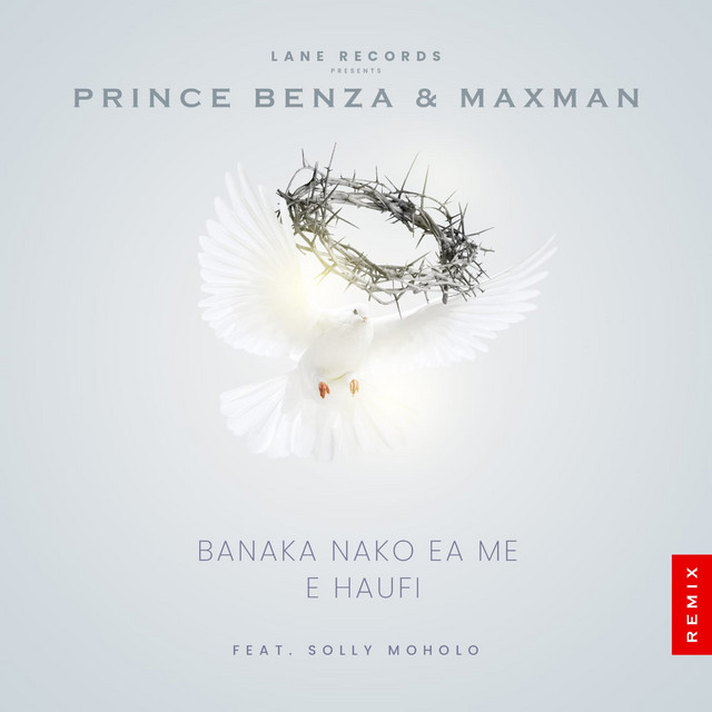 Prince Benza & Maxman - Banaka Nako Ea Me E Haufi (feat. Solly Moholo) [Remix]